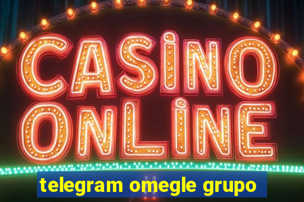 telegram omegle grupo